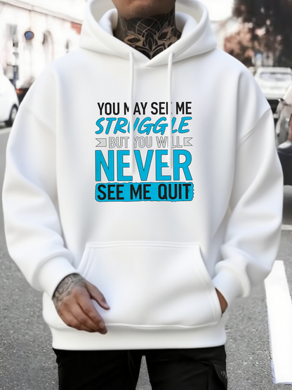 Men's Graphic Hoodie You May See Me Struggle But Never See Me Quit Lettering Motivation Hoodie