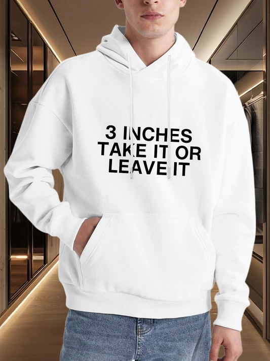 Men's Graphic Hoodie Three Inches Take It Or Leave It Bold Statement Hoodie