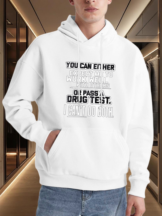 Men's Graphic Hoodie You Can Either Stay Home Or Pass A Drug Test White Hoodie