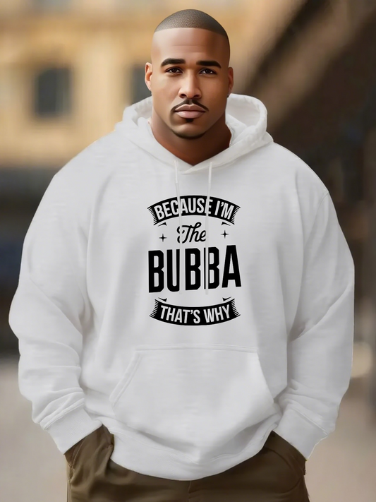 Men's Graphic Hoodie Because Im The Bubba Thats Why Black Typography Graphic White Hoodie