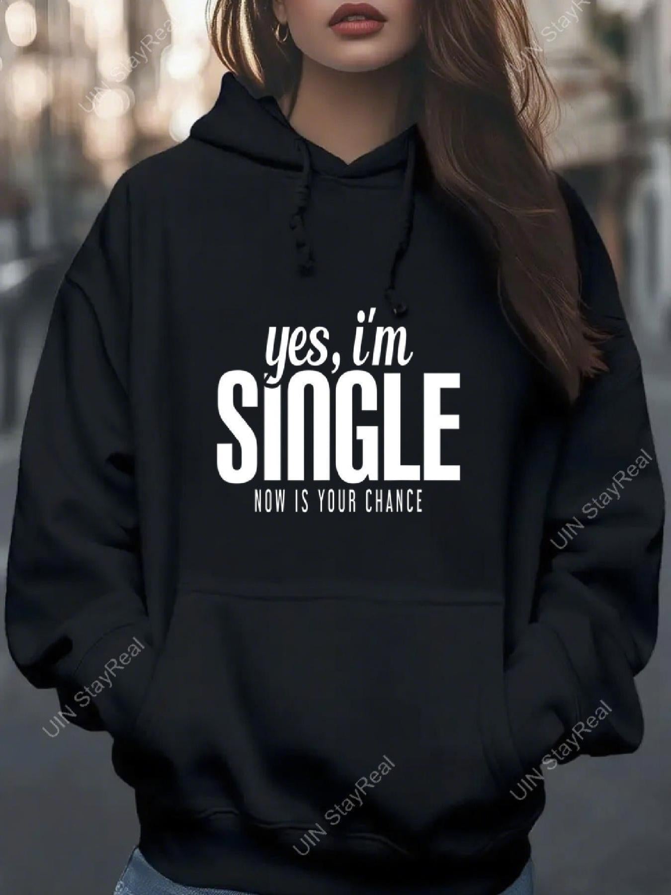 Women's Graphic Hoodie Yes Im Single Now Is Your Chance Urban Streetwear Sweatshirt
