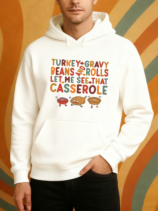 Men's Graphic Hoodie Turkey Gravy Beans Rolls Let Me See That Casserole Dancing Food With Colorful Typography And Smiling Cartoon Casserole