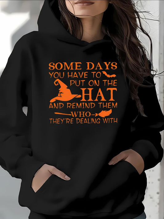Women's Graphic Hoodie Some Days You Have To Put On The Hat And Remind Them Who Theyre Dealing With Orange Lettering Witch Silhouette Halloween Theme Hoodie