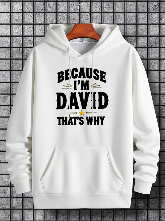 Men's Graphic Hoodie Because Im David Thats Why Bold Lettering On A Classic White Hoodie